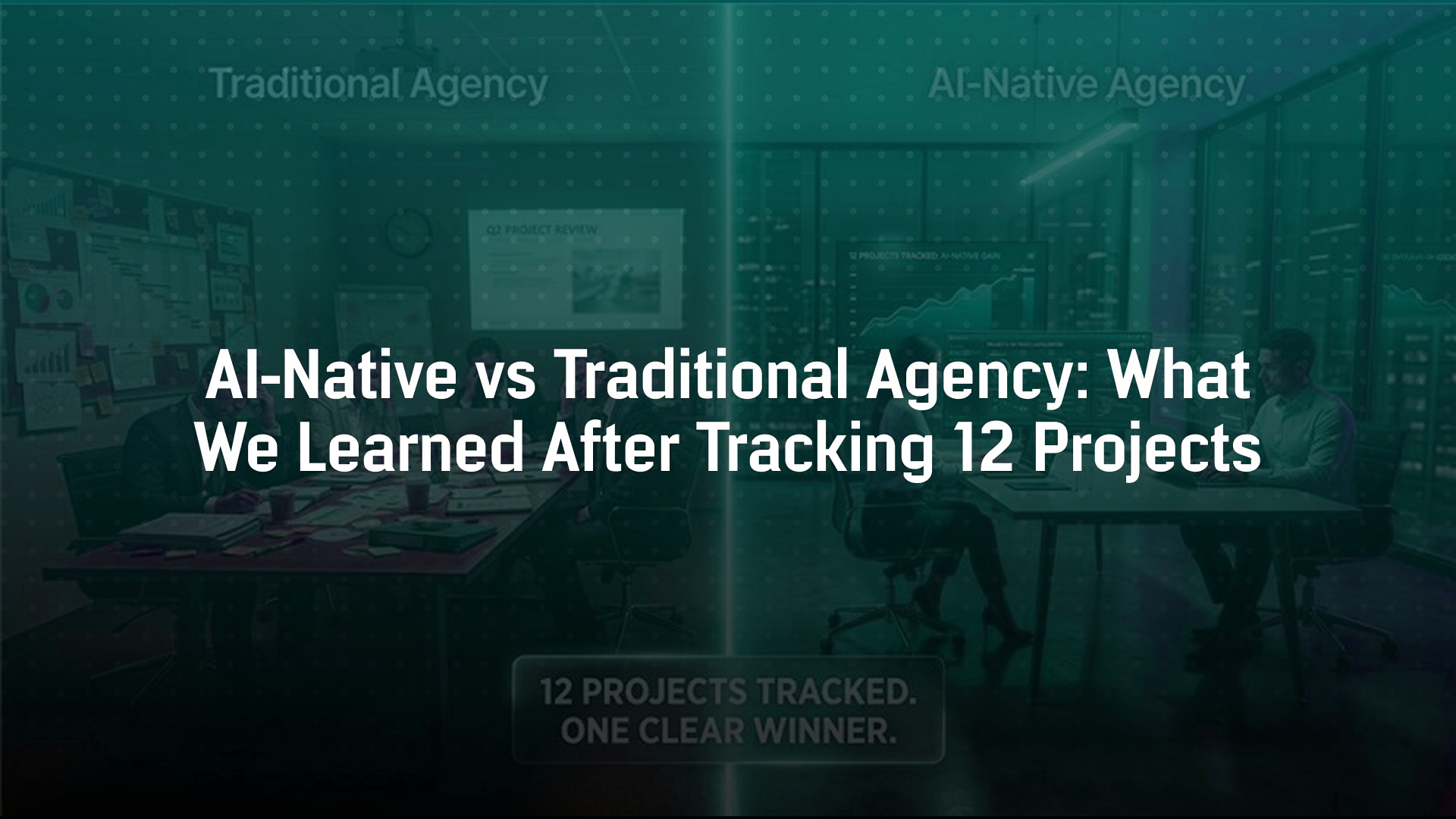 AI-Native vs Traditional Agency: What We Learned After Tracking 12 Projects