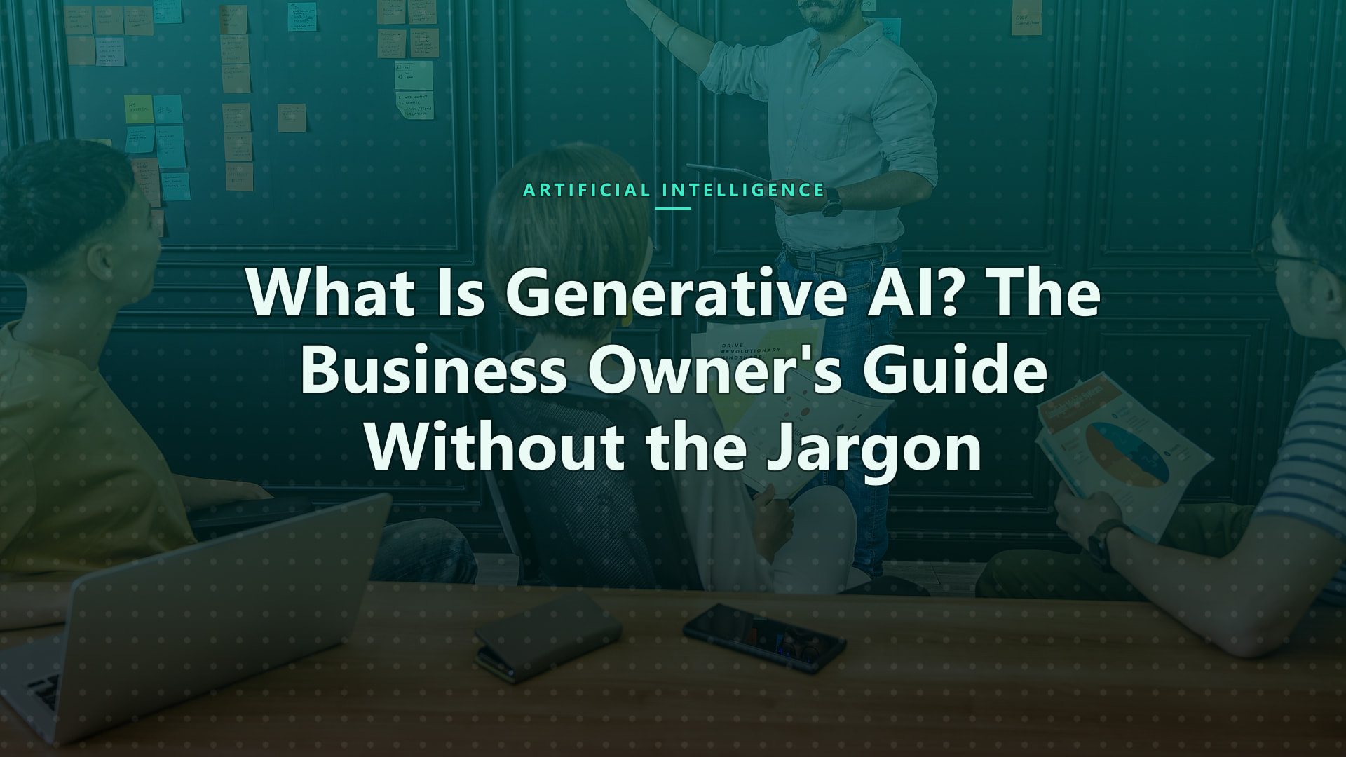 What Is Generative AI? The Business Owner's Guide Without the Jargon