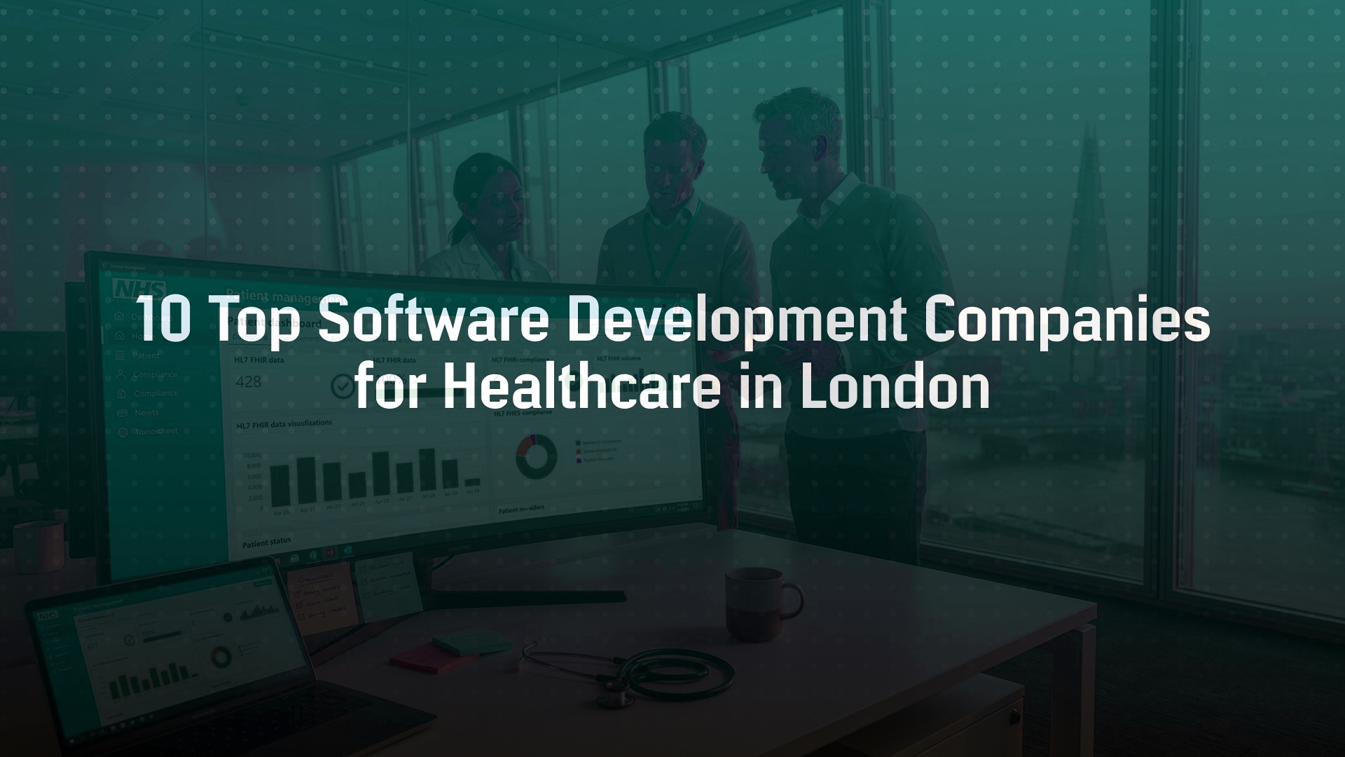 10 Top Software Development Companies for Healthcare in London