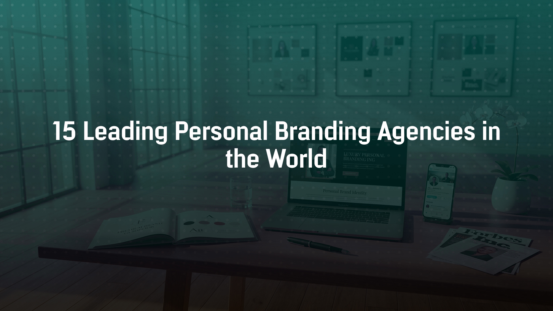 15 Leading Personal Branding Agencies in the World