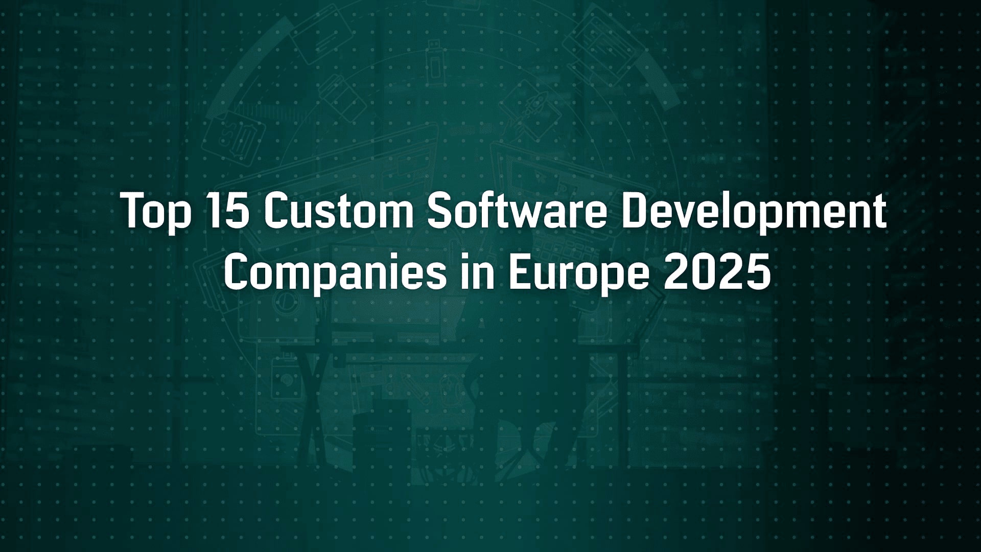 Best Europe Custom Software Development Companies