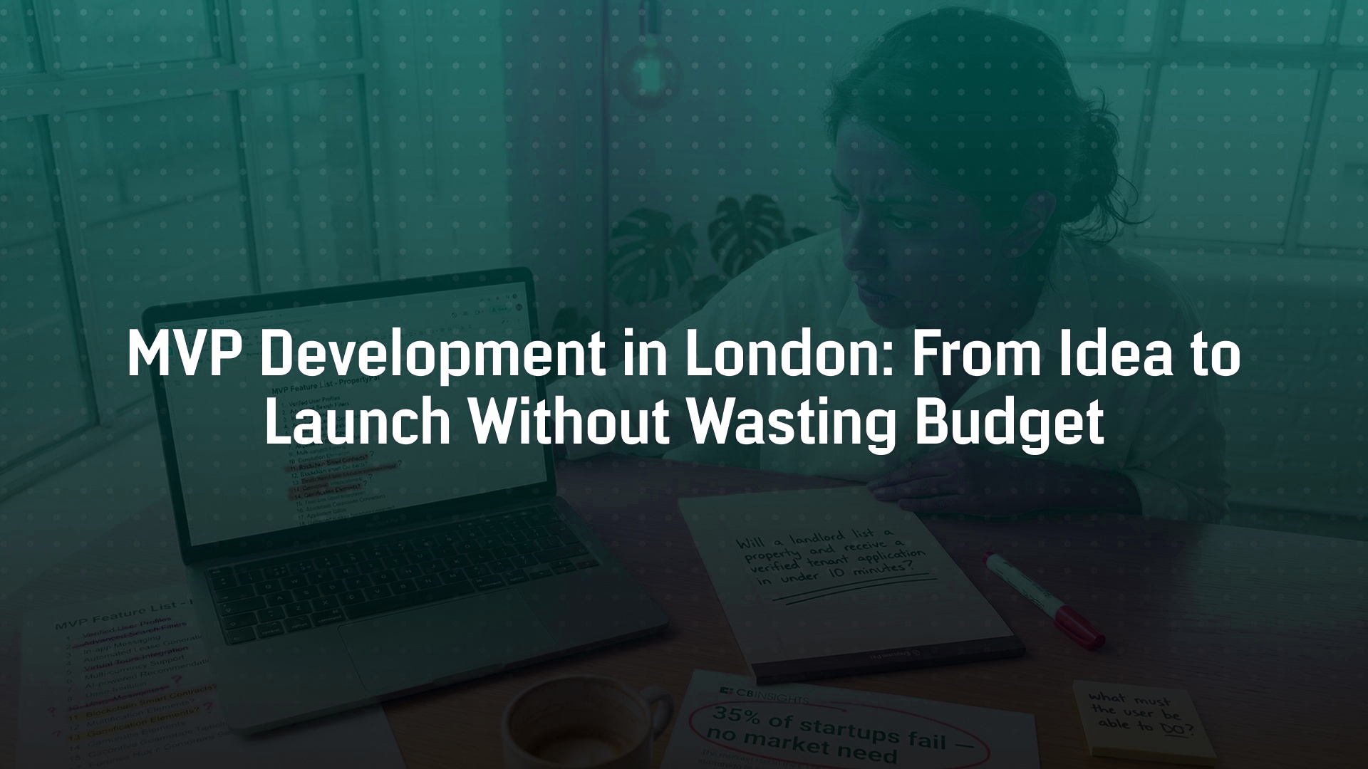 MVP Development in London: From Idea to Launch Without Wasting Budget
