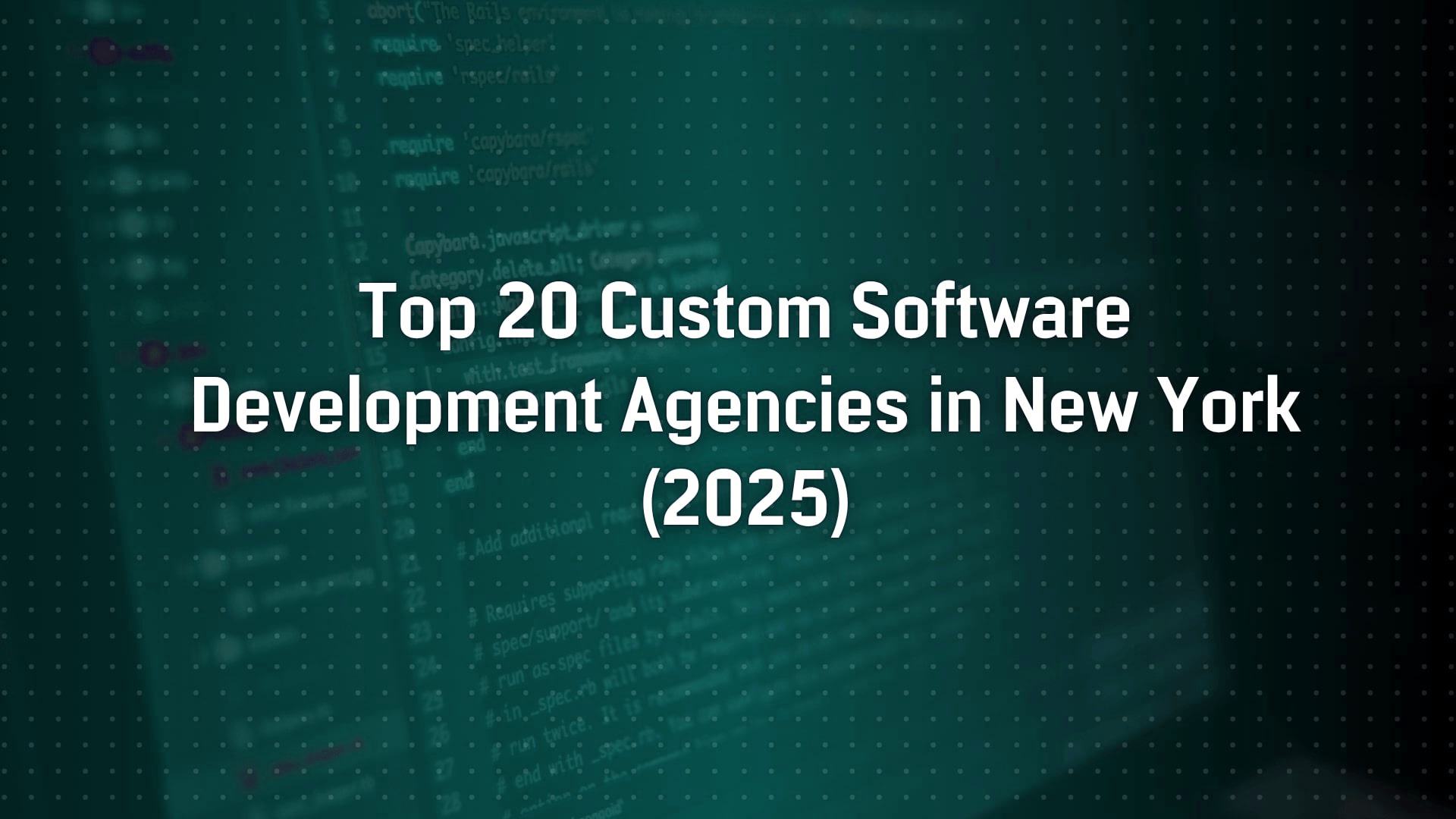 Top 20 New York Custom Software Development Agencies