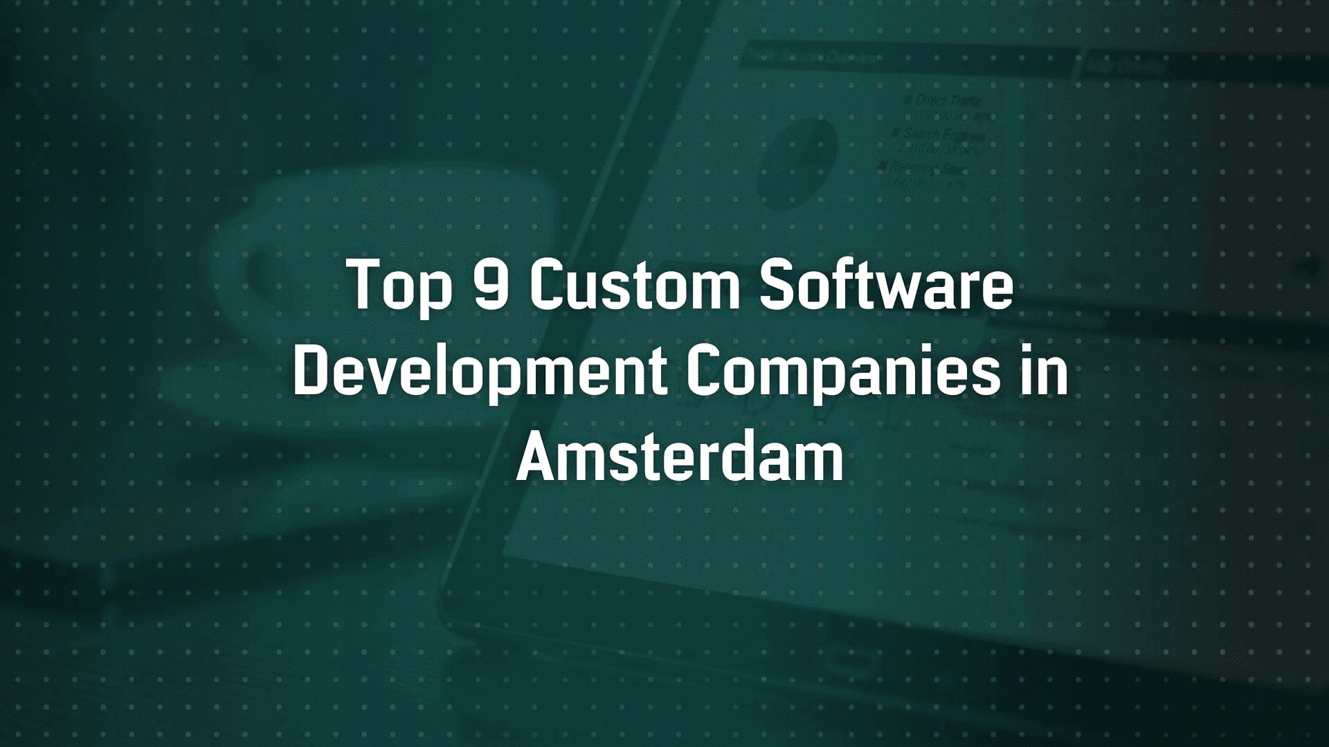 Top 9 Custom Software Development Companies in Amsterdam