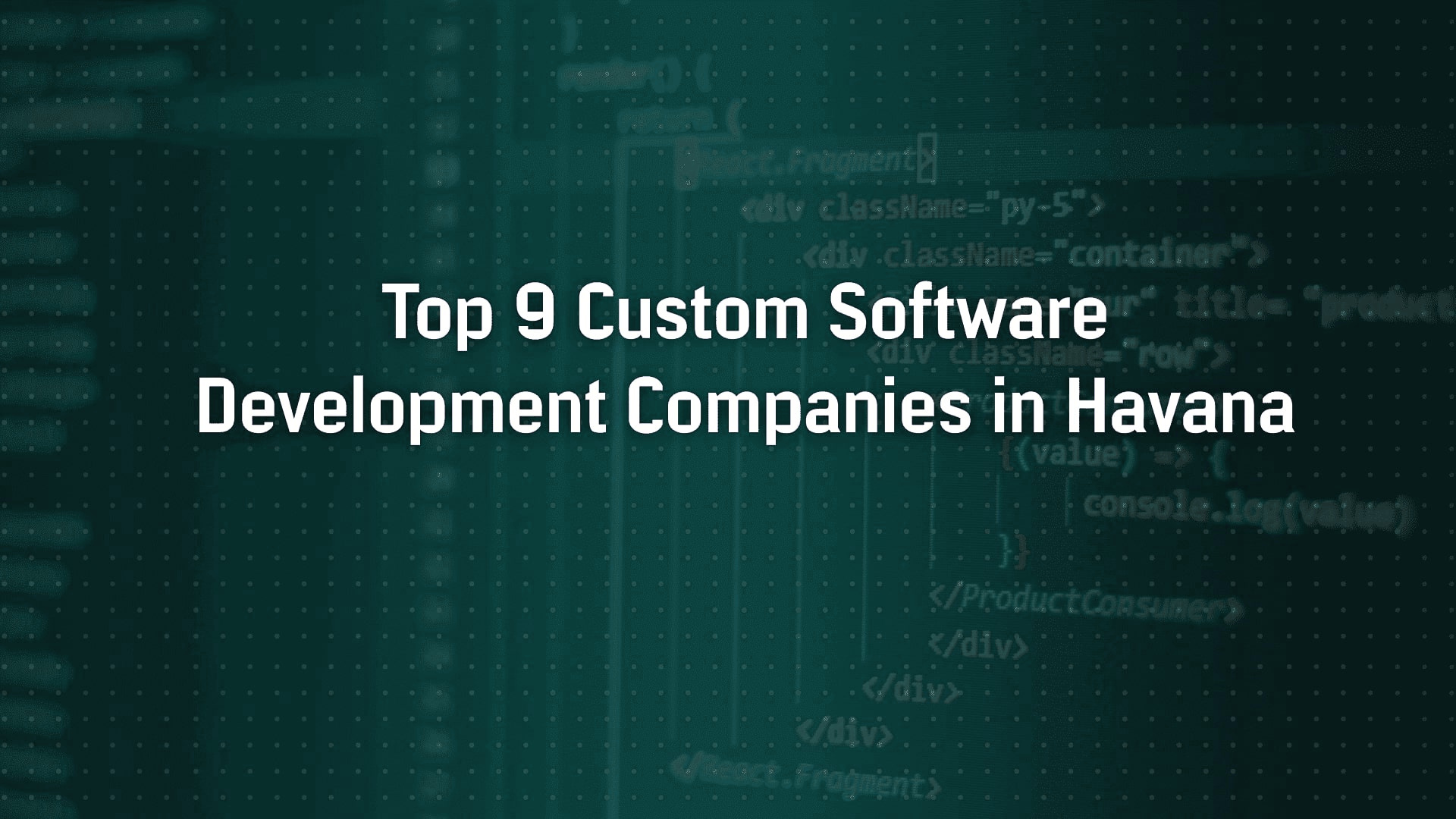 Top 9 Custom Software Development Companies in Havana