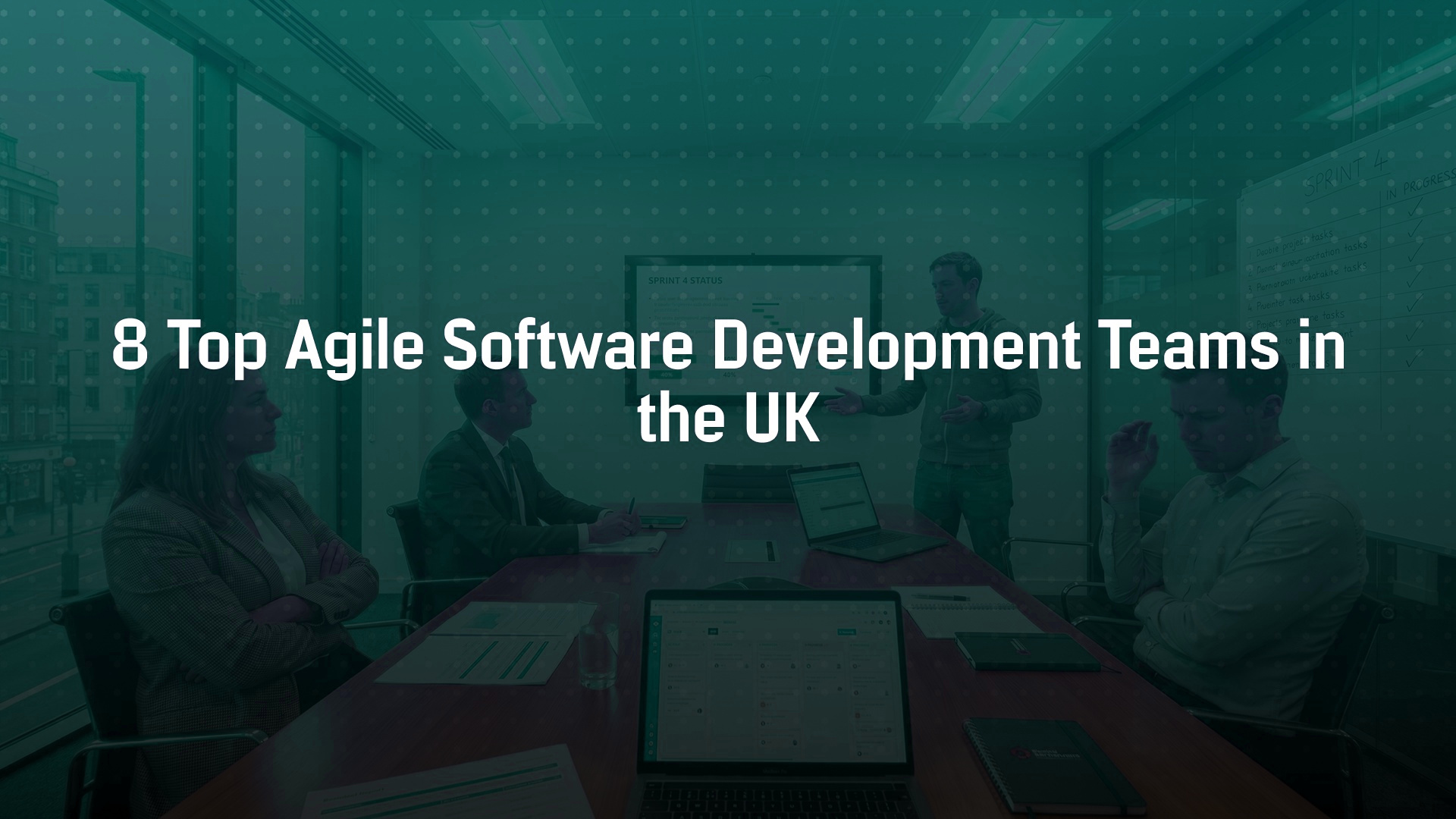 8 Top Agile Software Development Teams in the UK