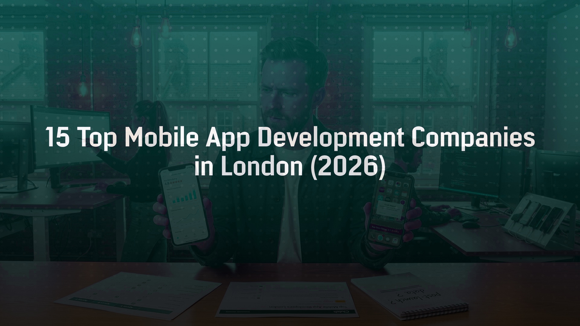15 Top Mobile App Development Companies in London Right Now