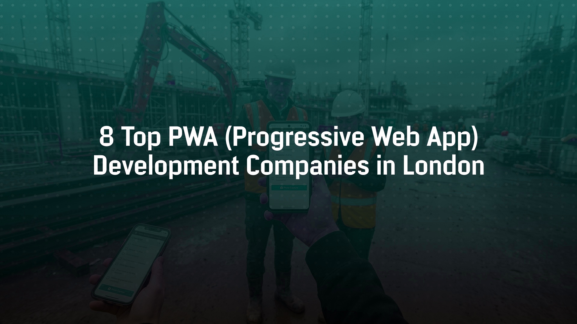 8 Top PWA (Progressive Web App) Development Companies in London