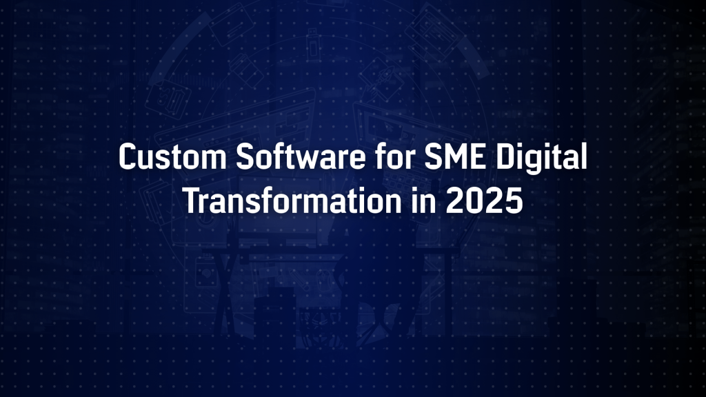 How Custom Software Powers Digital Transformation in 2025