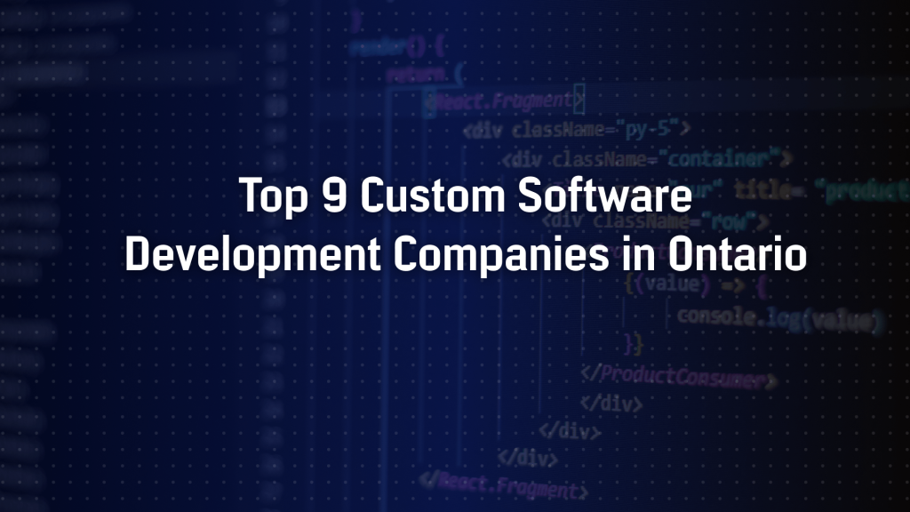 Top 9 Custom Software Development Companies in Ontario