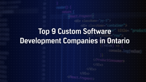 Top 9 Custom Software Development Companies in Ontario